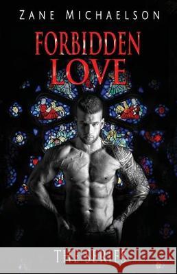 Forbidden Love - The Series Zane Michaelson 9781717840271 Independently Published