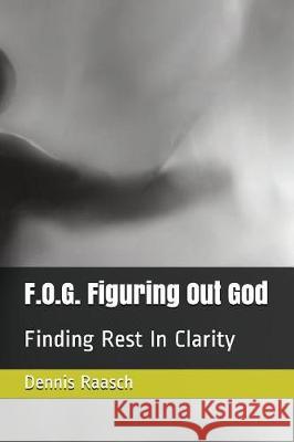 F.O.G. Figuring Out God: Finding Rest In Clarity Trevino, Steve 9781717841223