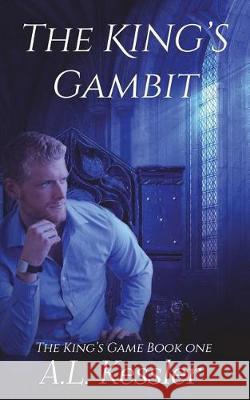 The King's Gambit A. L. Kessler 9781717841438 Independently Published