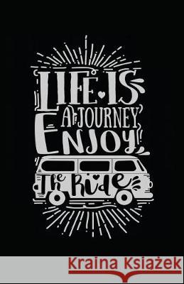 Life Is a Journey Enjoy the Ride Myfreedom Journals 9781717848642 Independently Published