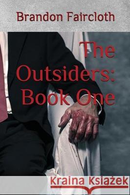 The Outsiders: Book One Brandon Faircloth 9781717849137 Independently Published