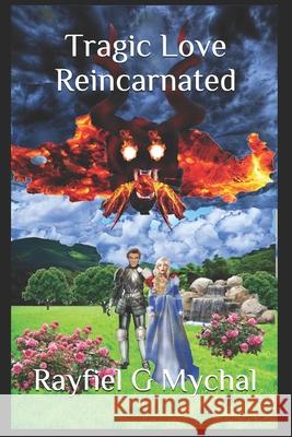 Tragic Love Reincarnated Rayfiel G. Mychal 9781717850041 Independently Published