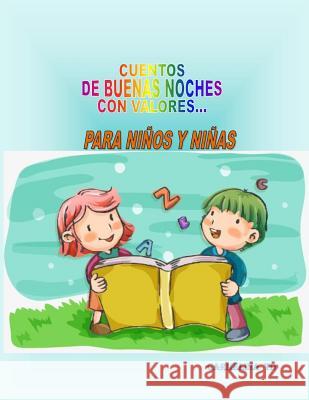 Cuentos de Buenas Noches Con Valores...: Para Niños Y Niñas Td, Carmelina 9781717851871 Independently Published