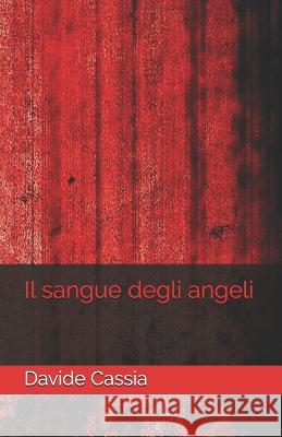 Il Sangue Degli Angeli Davide Cassia 9781717853752 Independently Published