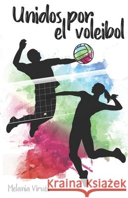 Unidos por el voleibol Virués Morilla, Melania 9781717856487 Independently Published