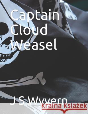 Captain Cloud Weasel J. S. Wyvern 9781717859778 Independently Published