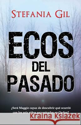 Ecos del pasado: Suspenso, Romance, Misterio Stefania Gil 9781717863003 Independently Published