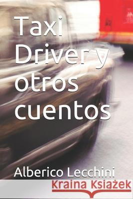 Taxi Driver y otros cuentos Lecchini, Alberico 9781717863515 Independently Published