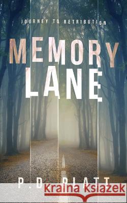 Memory Lane: Journey to Retribution P D Platt   9781717864741 Independently Published