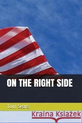 On the Right Side Tom Sears 9781717865540 Independently Published