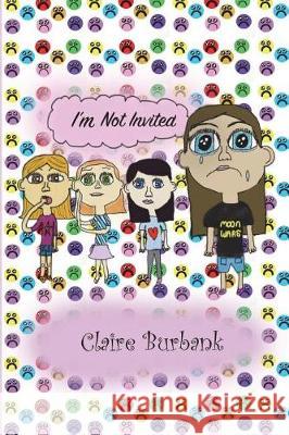 I'm Not Invited Claire Burbank Claire Burbank 9781717866530