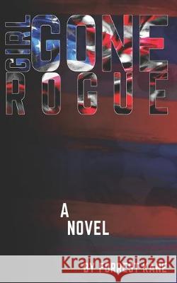 Girl Gone Rogue Forrest Kane 9781717871756 Independently Published
