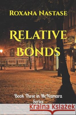 Relative Bonds: Book Three in McNamara Series Roxana Nastase 9781717873910 Independently Published