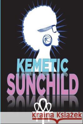 Kemetic Sunchild Areeya Netchui 9781717875341 Independently Published