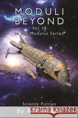 Moduli Beyond: Volume III of the Modulus Series Richard T. Romero 9781717879189 Independently Published