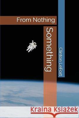 Something: From Nothing Michaelangelo                            Clinton Lefort 9781717881465 Independently Published