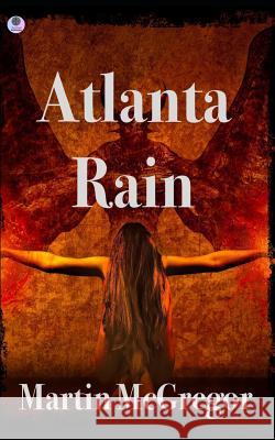 Atlanta Rain: A 24 Novel Heather Swinson Martin McGregor 9781717882981