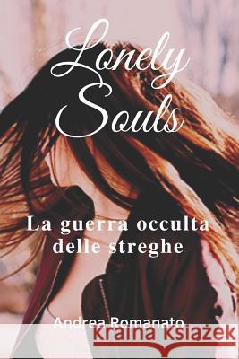 La Guerra Occulta delle Streghe Romanato, Andrea 9781717883841 Independently Published