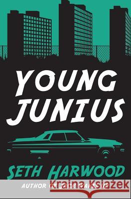 Young Junius: The Amazing Prequel Saga of Junius Ponds in 1987 Seth Harwood 9781717885807 Independently Published