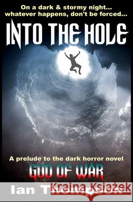 Into The Hole Thompson, Ian 9781717891594 Independently Published