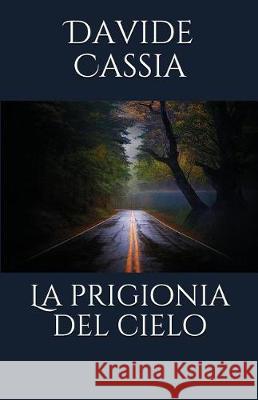 La Prigionia del Cielo Davide Cassia 9781717892997 Independently Published