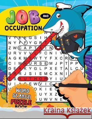 Job and Occupation Word Search Puzzle Book: Easy and Fun Activity Learning Workbook with Coloring Pages Rocket Publishing 9781717894151 Independently Published