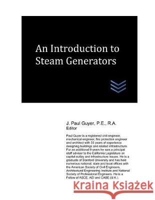 An Introduction to Steam Generators J. Paul Guyer 9781717901651 Independently Published