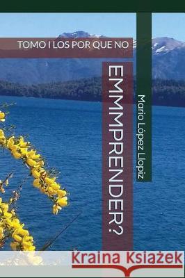 Emmmprender?: Tomo I Los Por Que No Mario Luis Lope 9781717903518 Independently Published