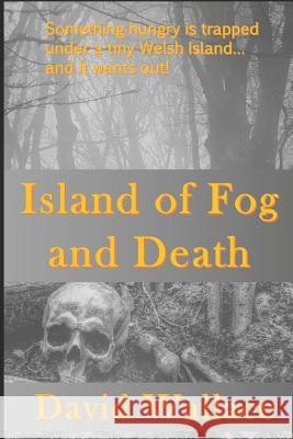 Island of Fog and Death: A sci-fi horror adventure Wallace, David 9781717908247