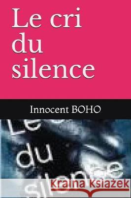 Le Cri Du Silence Innocent Roger Boho 9781717908872 Independently Published