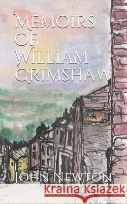 Memoirs of the Life of William Grimshaw Sean Richardson John Newton 9781717910349