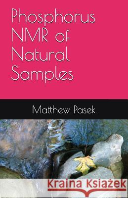 Phosphorus NMR of Natural Samples Matthew Pasek 9781717918734 Independently Published