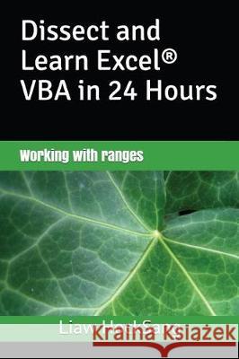 Dissect and Learn Excel(R) VBA in 24 Hours: Working with ranges Liaw Hocksang 9781717921710 Independently Published