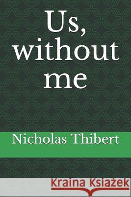 Us, without me Thibert, Nicholas 9781717924957