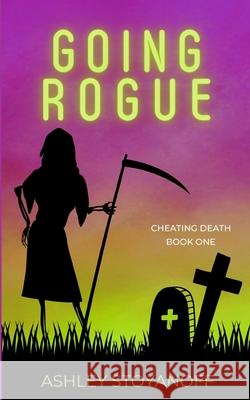 Going Rogue Ashley Stoyanoff 9781717925619 Independently Published