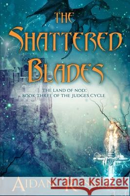 The Shattered Blades Aidan Russell 9781717927712 Independently Published