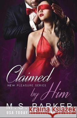 Claimed by Him M. S. Parker 9781717928719 Independently Published