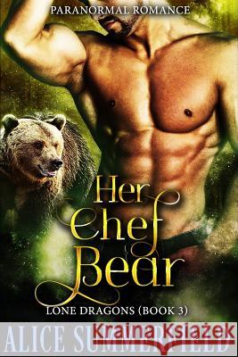 Her Chef Bear: A Paranormal Romance Alice Summerfield 9781717929778 Independently Published