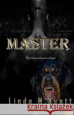 Master: Why be in the game, when you can run the game? Scott, Linda 9781717935229