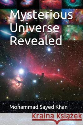 Mysterious Universe Revealed Mohammad Sayed Khan 9781717943187