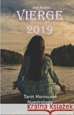 Vierge 2019: Tarot Horoscope - Num Joan Pruvost 9781717943958 Independently Published