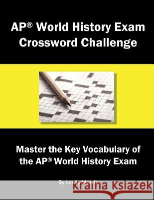 AP World History Exam Crossword Challenge: Master the Key Vocabulary of the AP World History Exam Lewis Morris 9781717944207 Independently Published