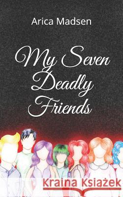 My Seven Deadly Friends Arica Madsen 9781717948717