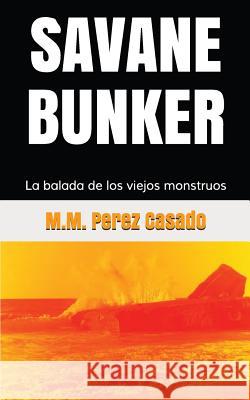 Savane - Bunker: La Balada de Los Viejos Monstruos Maria Mercedes Pere 9781717949202 Independently Published