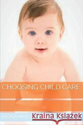 Choosing Child Care Mohammed Shahrukh 9781717956026 Independently Published