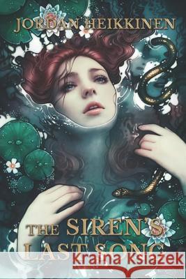 The Siren's Last Song Jordan Heikkinen 9781717964229