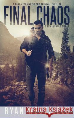 Final Chaos: A Post-Apocalyptic Emp Survival Thriller Ryan Westfield 9781717964243 Independently Published