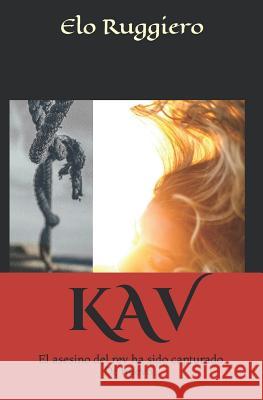 Kav: El Asesino del Rey Ha Sido Capturado. de Nuevo... Elo Ruggiero 9781717971098 Independently Published