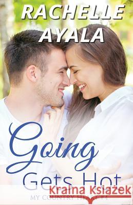 Going Gets Hot Rachelle Ayala 9781717972163 Independently Published