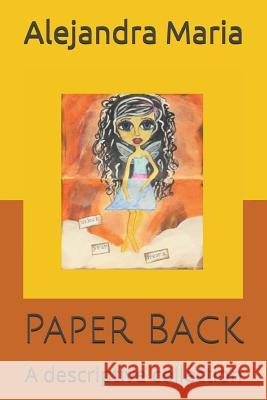 Paper Back: A Descriptive Collection Alexa Sanchez Alejandra Maria 9781717973429